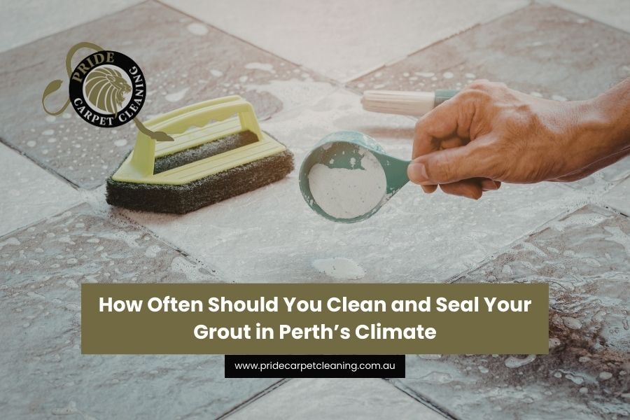 How Often Should You Clean and Seal Your Grout in Perth’s Climate?