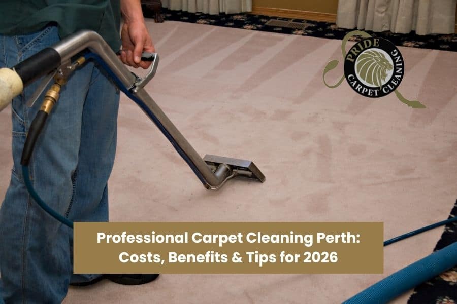 Professional Carpet Cleaning Perth: Costs, Benefits & Tips for 2026